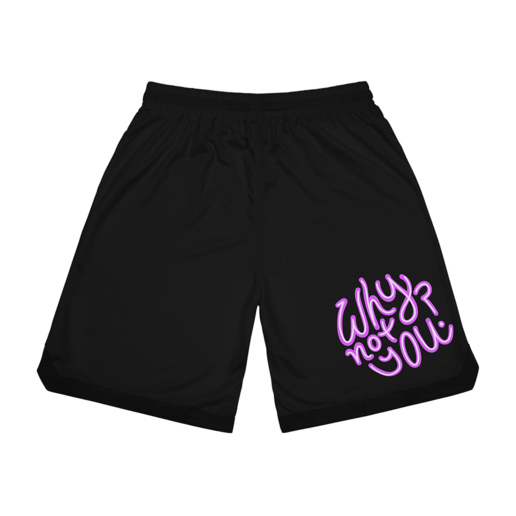 Why Not You? - Basketball Shorts