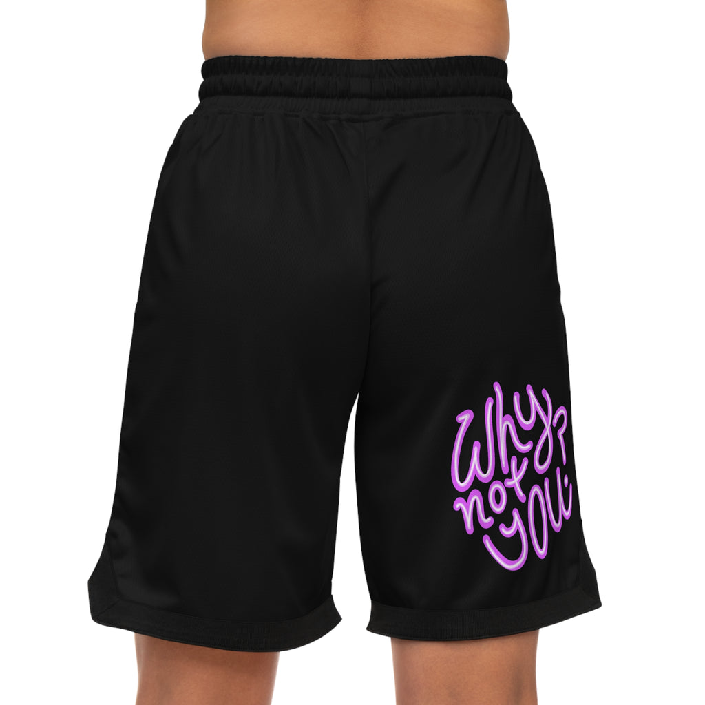 Why Not You? - Basketball Shorts