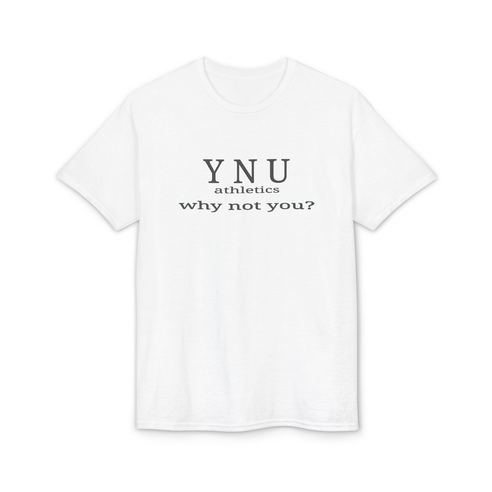 YNU Athletics - why not you?  T-Shirt