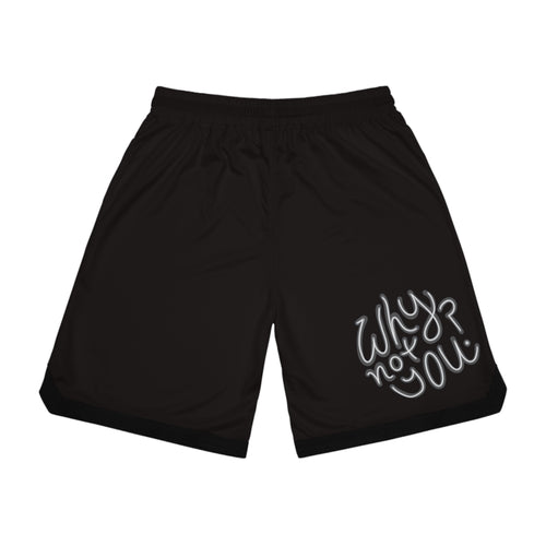 Why Not You? - Basketball Shorts