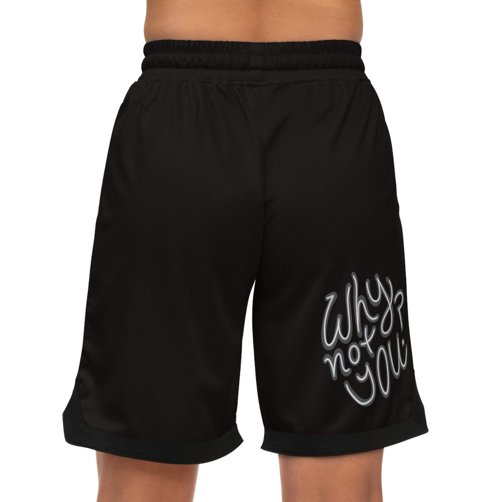 Why Not You? - Basketball Shorts